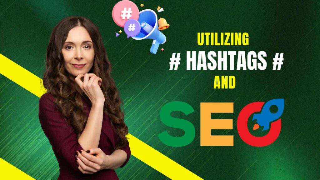 Utilizing Hashtags And SEO